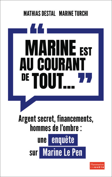 "Marine est au courant de tout..." - Argent secret, financements et hommes de l'ombre. Une enquête sur Marine Le Pen