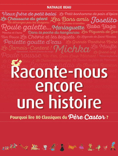 Raconte-nous encore une histoire - Pourquoi lire 80 Classiques du Père Castor ?