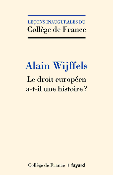 LE DROIT EUROPEEN A-T-IL UNE HISTOIRE ? EN A-T-IL BESOIN ?