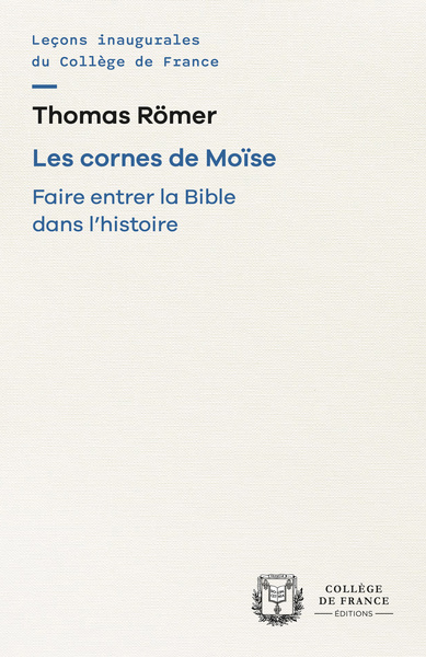 LES CORNES DE MOISE. FAIRE ENTRER LA BIBLE DANS L HISTOIRE