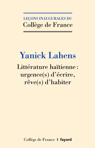 LITTERATURE HAITIENNE : URGENCE(S) D'ECRIRE, REVE(S) D'HABITER