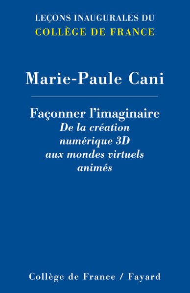 FACONNER L'IMAGINAIRE : DE LA CREATION NUMERIQUE 3D AUX MONDES VIRTUELS ANIMES