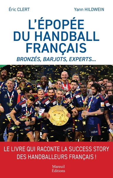 L'épopée du handball français - Bronzés, barjots, experts...