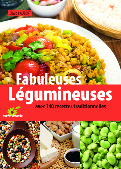 Fabuleuses légumineuses - Avec 140 recettes traditionnelles
