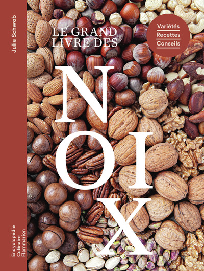 Le grand livre des noix - Variétés - Recettes - Conseils
