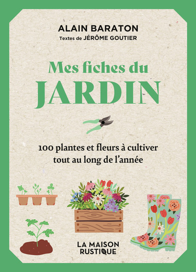 Mes fiches du Jardin - 100 plantes et fleurs à cultiver tout au long de l'année