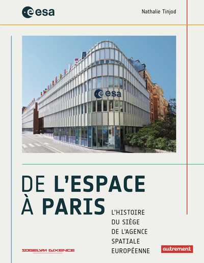 De l'Espace à Paris - L'histoire du siège de l'Agence Spatiale Européenne