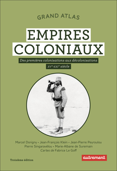 Grand Atlas des empires coloniaux - Des premières colonisations aux décolonisations (XVᵉ-XXIᵉ siècle)