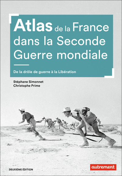 Atlas de la France dans la Seconde Guerre mondiale - De la drôle de guerre à la Libération