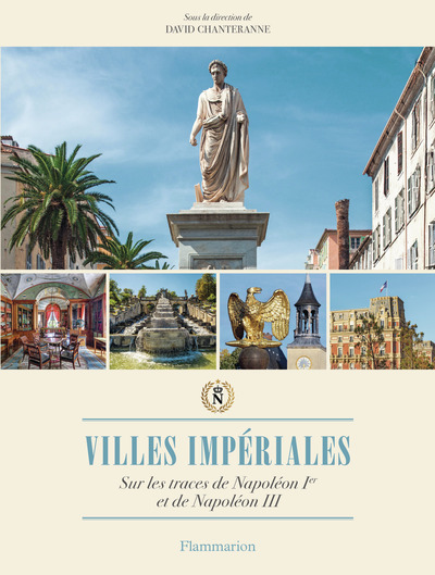 Villes impériales - Sur les traces de Napoléon Ier et de Napoléon III