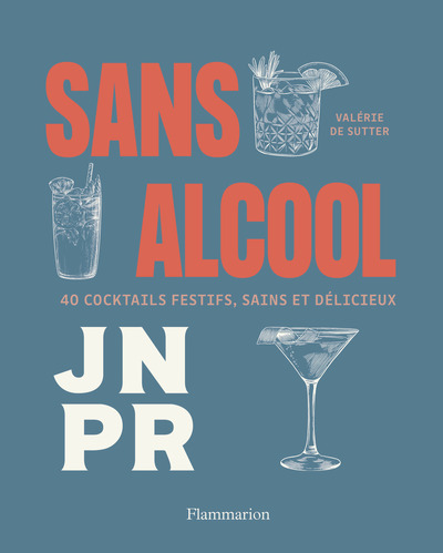 Sans alcool - 40 cocktails festifs, sains et délicieux