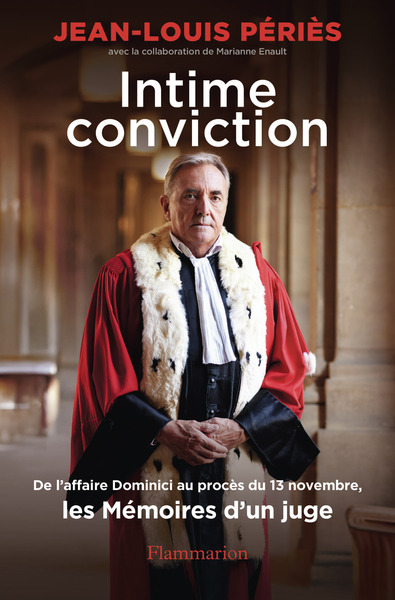 Intime conviction - De l'affaire Dominici au procès du 13 novembre, les Mémoires d'un juge