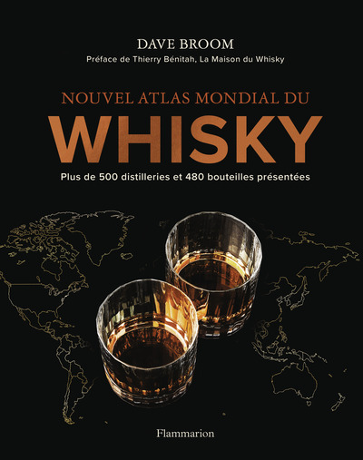 Nouvel atlas mondial du whisky - Plus de 500 distilleries et 480 bouteilles présentées