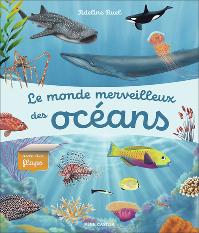 Le monde merveilleux des océans - Avec des flaps