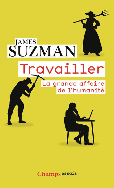 Travailler - La grande affaire de l'humanité