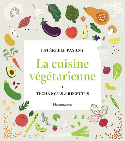 La cuisine végétarienne - Techniques et recettes