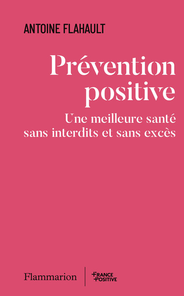 Prévention positive - Une meilleure santé sans interdits et sans excès