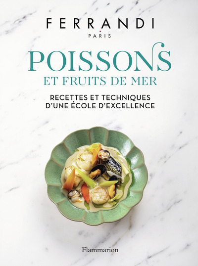 Poissons et Fruits de mer - Recettes et techniques d'une école d'excellence