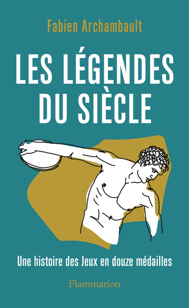 Les légendes du siècle - Une histoire des Jeux en douze médailles