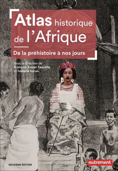 Atlas historique de l'Afrique - De la préhistoire à nos jours