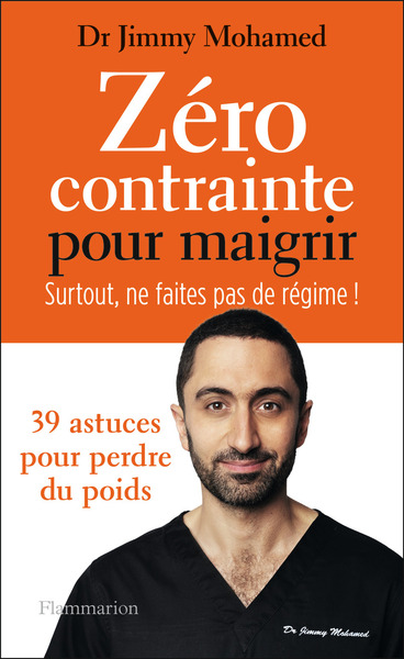 Zéro contrainte pour maigrir - Surtout, ne faites pas de régime !