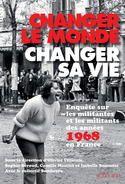 Changer le monde, changer sa vie - Enquête sur les militantes et les militants des années 1968 en France