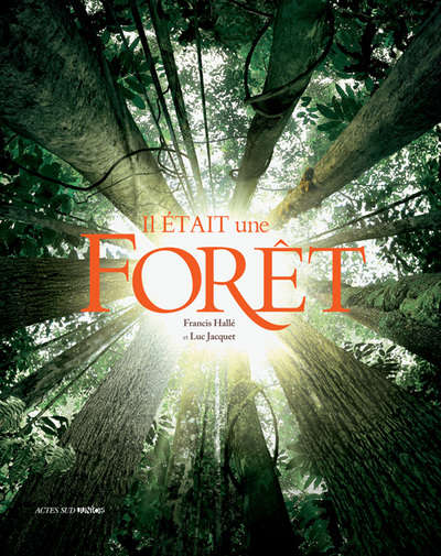 Il était une forêt - Le livre du film de Luc Jacquet