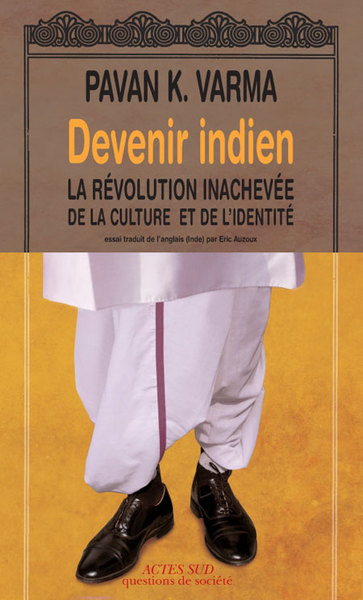 Devenir Indien - La révolution inachevée de la culture et de l'identité
