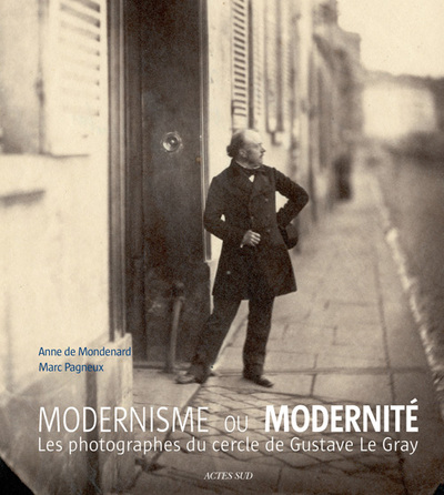 Modernisme ou modernité - Les photographes du cercle de Gustave Le Gray