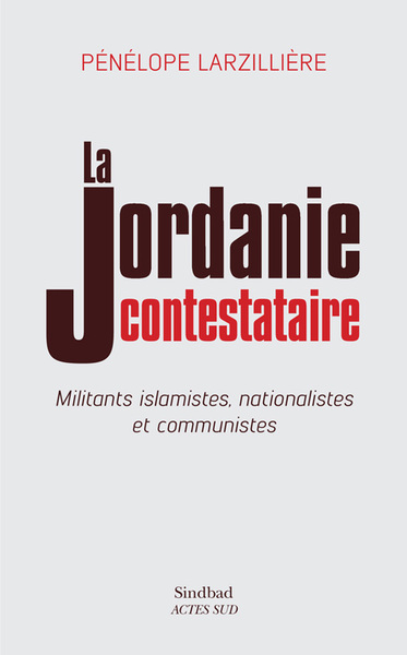 La Jordanie contestataire - Militants islamistes, nationalistes et communistes