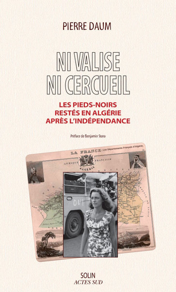 Ni valise ni cercueil - Les Pieds-noirs restés en Algérie après l'indépendance