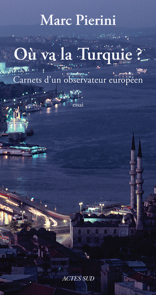 Où va la Turquie? - Carnets d'un observateur européen