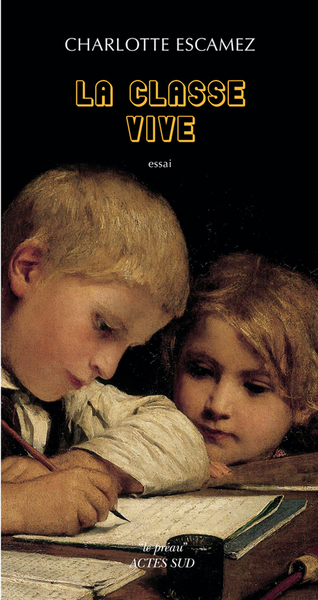 La Classe vive - Pour une poétique de l'atelier d'écriture