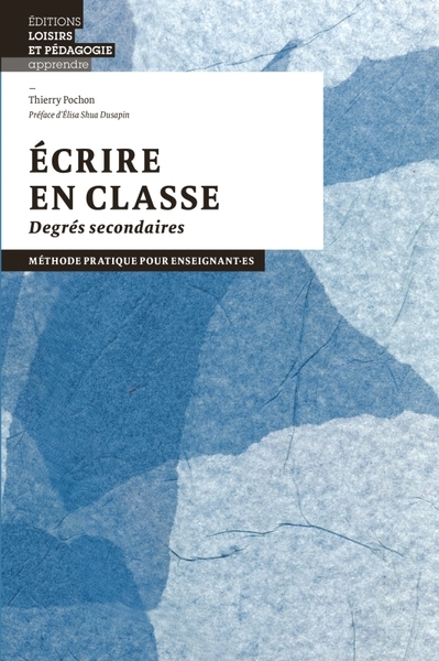 Ecrire en classe - Méthode pratique pour enseignants