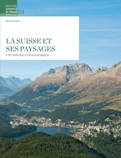 La Suisse et ses paysages - Une mosaïque géographique