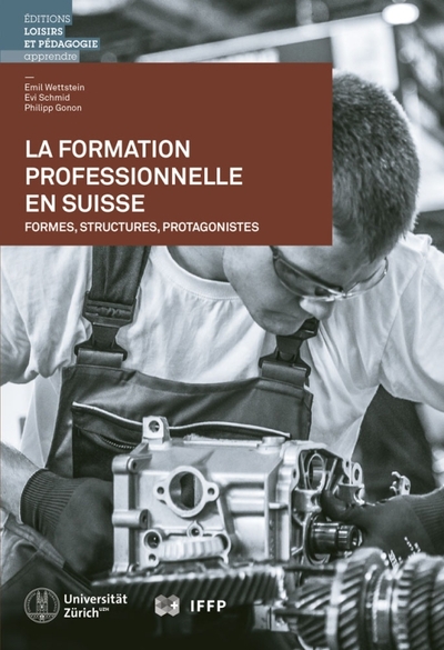 La formation professionnelle en Suisse - Formes, structures, protagonistes