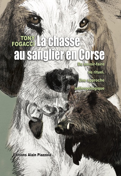 La chasse au sanglier en corse - Du savoir-faire au rituel. Une approche anthropologique
