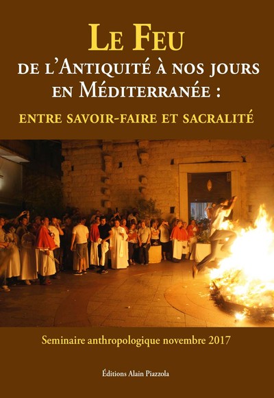 Le feu de l'Antiquité à nos jours en Méditerranée - Entre savoir-faire et sacralité