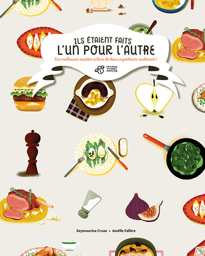 Ils étaient faits l'un pour l'autre - Les meilleures recettes à base de deux ingrédients seulement !