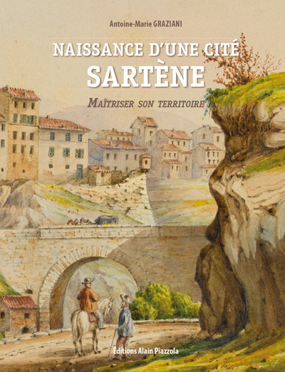 Naissance d'une cité: Sartène - Maîtriser son territoire