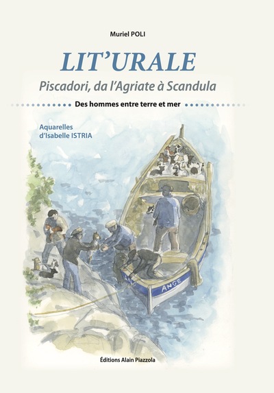 Lit'urale-Piscadori, da l’Agriate à Scandula - Des hommes entre terre et mer
