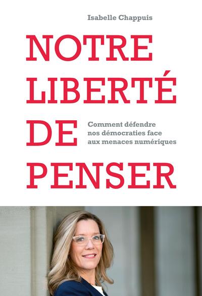 Notre liberté de penser - Comment défendre nos démocracies face aux menaces numériques