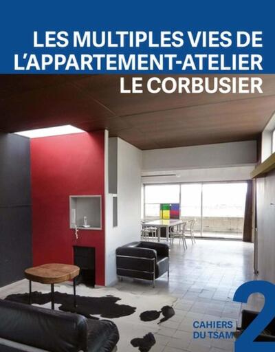 Les multiples vies de l'appartement-atelier - Le Corbusier