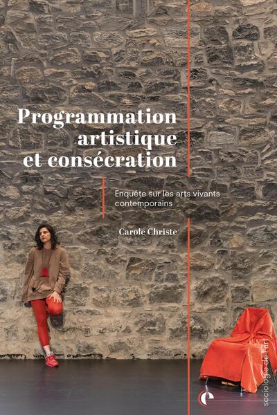 Programmation artistique et consécration - Enquête sur les arts vivants contemporains