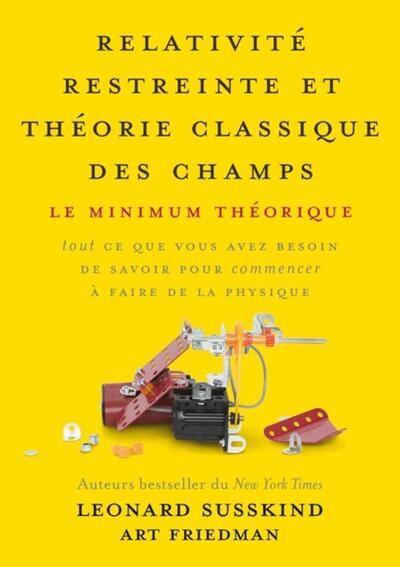 Relativité restreinte et théorie classique des champs - Le minimum théorique, tout ce que vous avez besoin de savoir pour commencer à faire de la physique