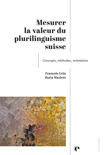 Mesurer la valeur du plurilinguisme suisse - Concepts, méthodes, estimations