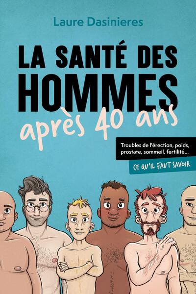 La santé des hommes après 40 ans - Troubles de l'érection, poids, prostate, sommeil, fertilité... Ce qu'il faut savoir