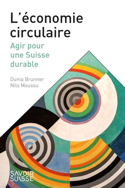 L'économie circulaire - Agir pour une Suisse durable