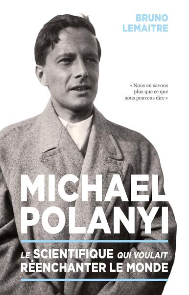 Michael Polanyi - Le scientifique qui voulait réenchanter le monde