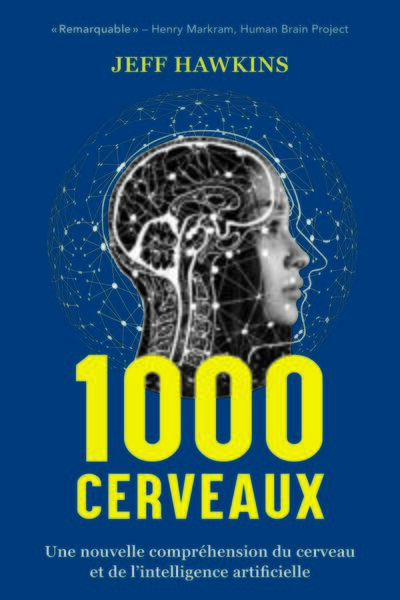 1000 cerveaux - Une nouvelle compréhension du cerveau et de l'intelligence artificielle